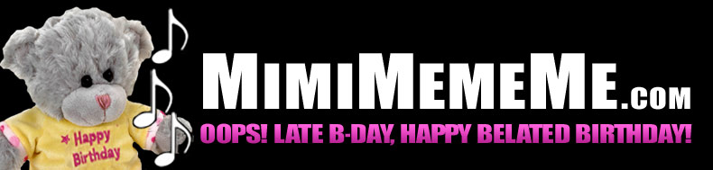 MimiMemeMe.com - Oops! Late B-day, Happy Belated Birthday!
