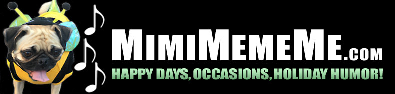 MimiMemeMe.com - Happy Days, Occasions, Holiday Humor!