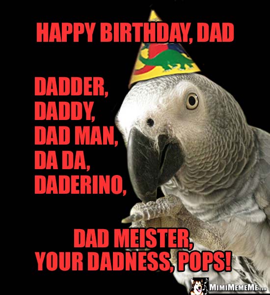 Parrot Says: Happy Birthday, Dad, dadder, daddyy dad man, da da...