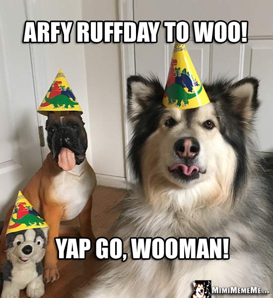 Birthday Party Dog: Arfy Ruffday to Woo! Yap Go, Wooman!