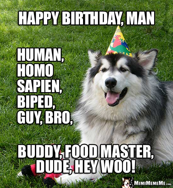 Party Dog Says: Happy Birthday Man, Human, Guy, Bro, Buddy, Dude, Hey Woo!