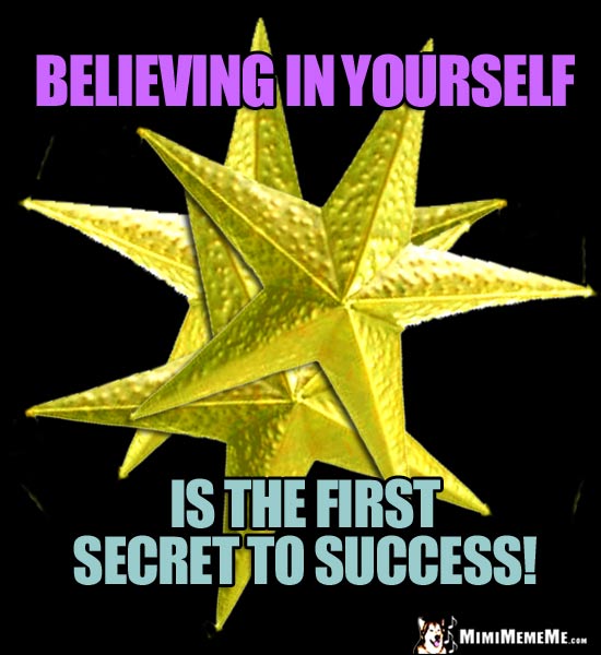 Three Gold Stars Say: Believing in yourself is the first secret to success!
